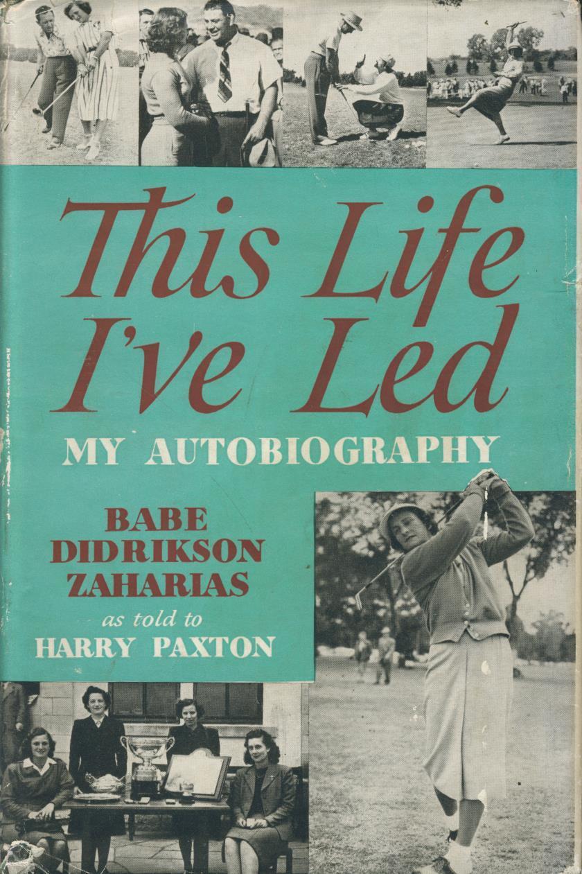 Cover for the book "This Life I've Led: My Autobiography" by Babe Didrikson, as told to Harry Paxton, 1956. (Robert Hale)