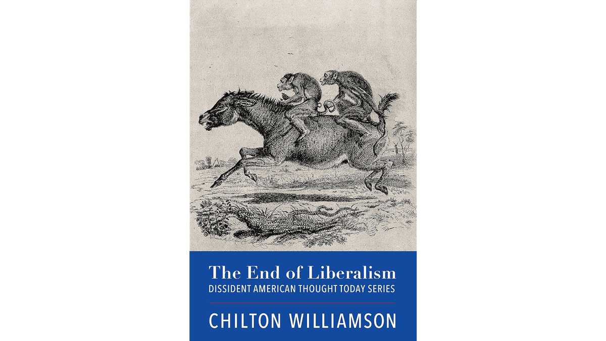 Cover for the 2023 paperback "The End of Liberalism" by Chilton Williamson Jr.
