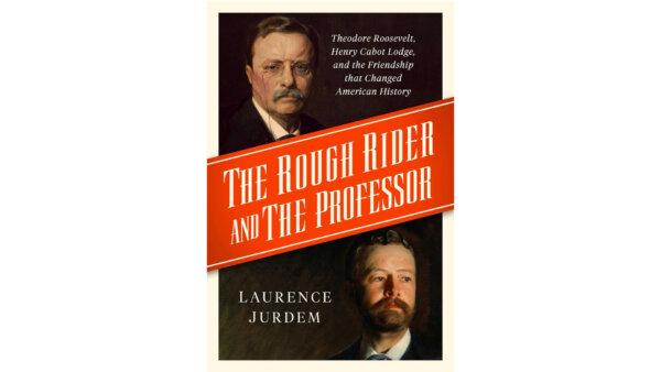 Roosevelt and Lodge: A Friendship That Survived Politics