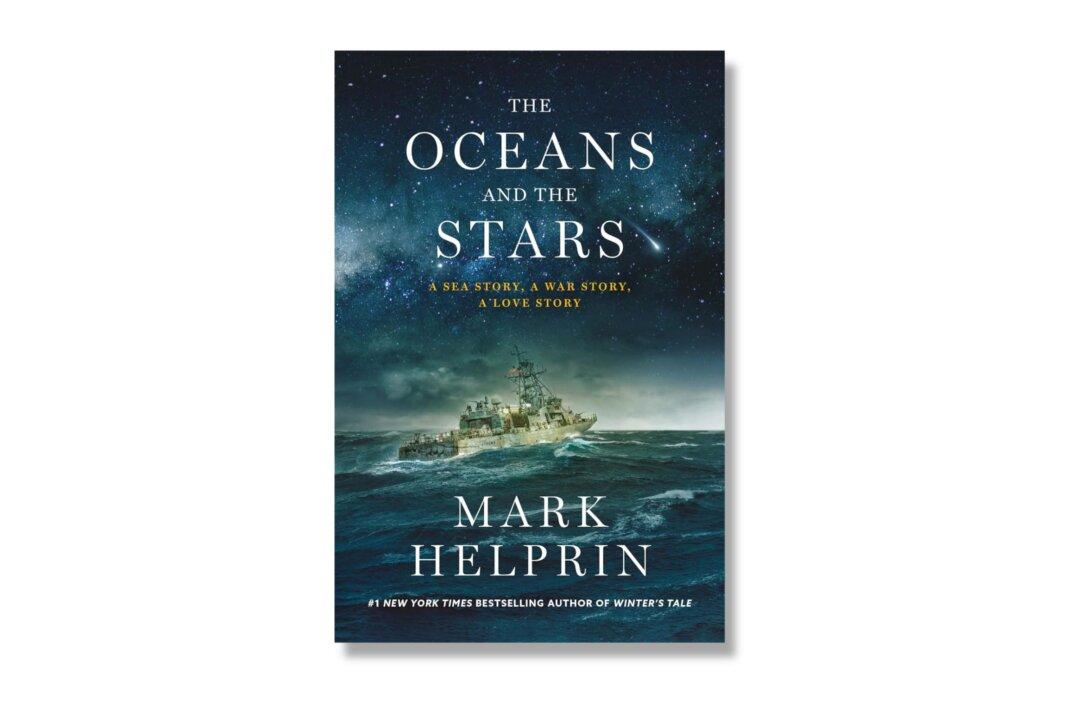 Mark Helprin’s Epic ‘The Oceans and the Stars’