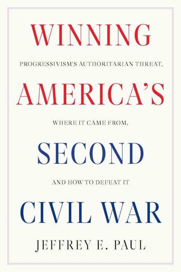 "Winning America's Second Civil War" by Jeffrey E. Paul