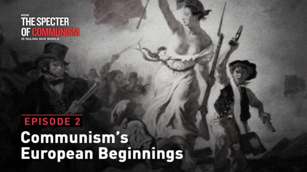 Special TV Series Ep. 2: Communism's European Beginnings