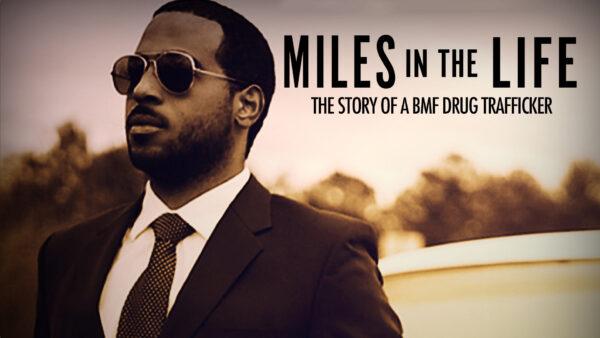 Miles in the Life: The Story of a BMF Drug Trafficker | Documentary