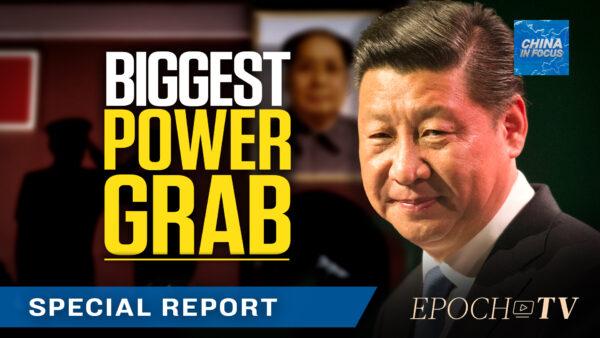 Power Grab: What Xi Jinping’s 3rd Term Means