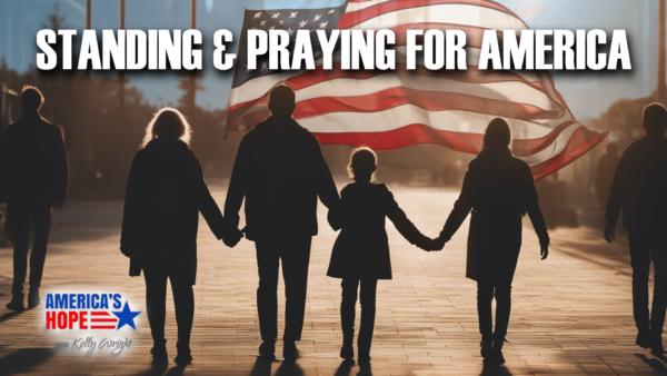 Standing & Praying for America | America’s Hope (Sept. 22)