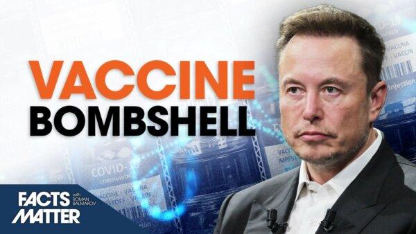 Elon Musk Drops Vaccine Bombshell Personal Story | Facts Matter