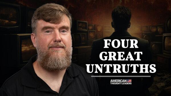 Greg Lukianoff: The ‘Four Great Untruths’ That Are Destroying the West