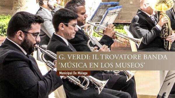 G. Verdi: Il Trovatore Banda | ‘Música En Los Museos’ - Municipal De Málaga