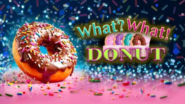 What? What! Donut